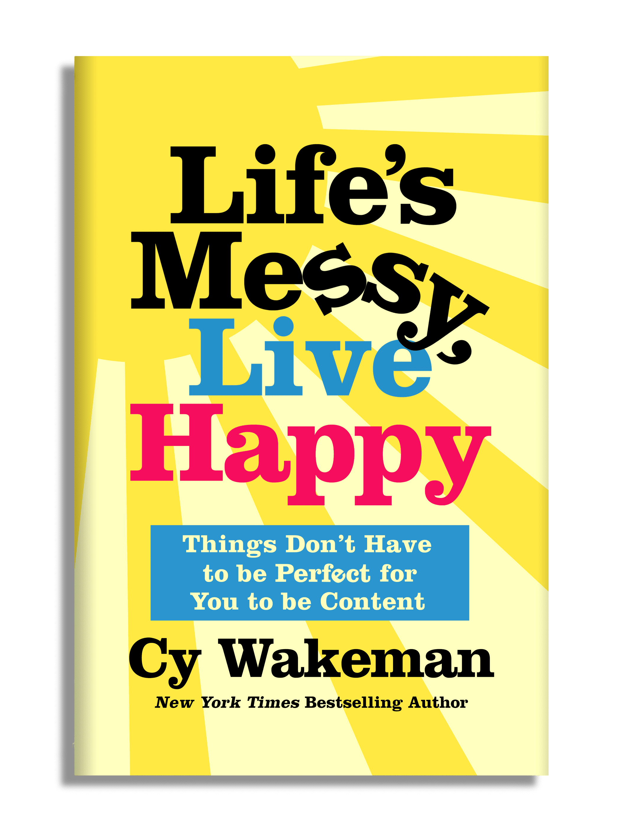 Life's Messy, Live Happy Cy Wakeman