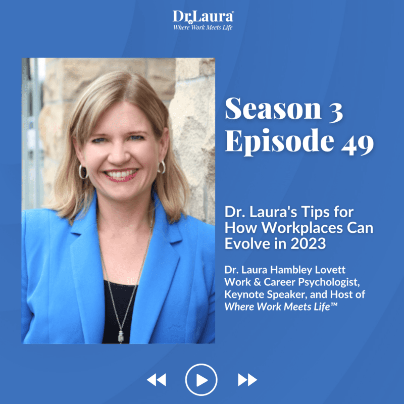 Episode 49 | Dr. Laura’s Tips: How Workplaces Can Evolve in 2023