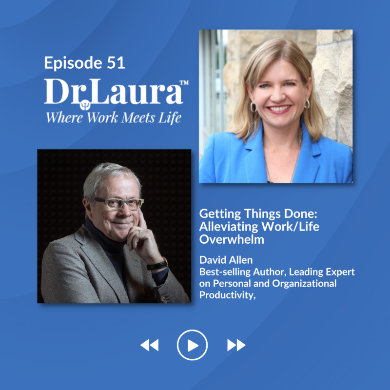 Episode 51 | Getting Things Done: Alleviating Work/Life Overwhelm