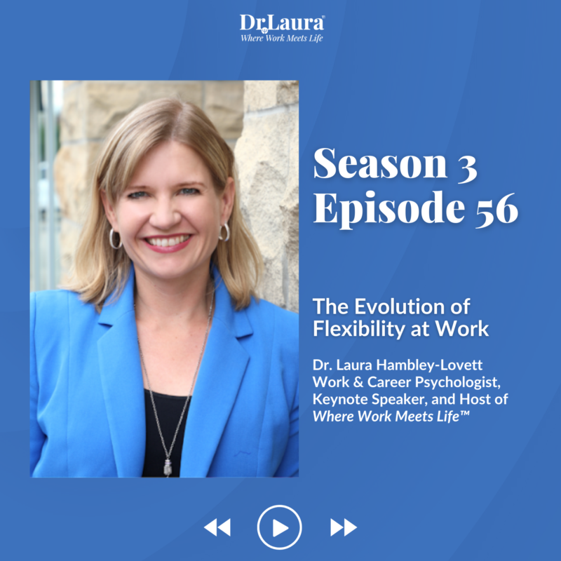 Episode 56 | The Evolution of Flexibility at Work with Dr. Laura