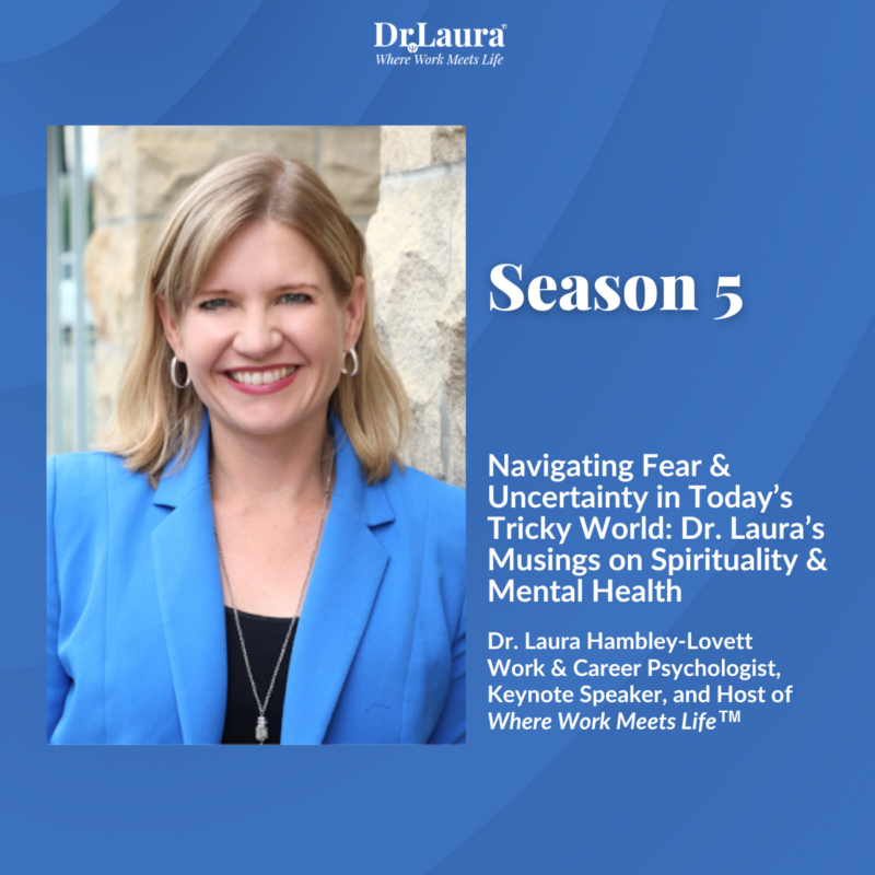 Episode 109 | Navigating Fear & Uncertainty in Today’s Tricky World: Dr. Laura’s Musings on Spirituality & Mental Health